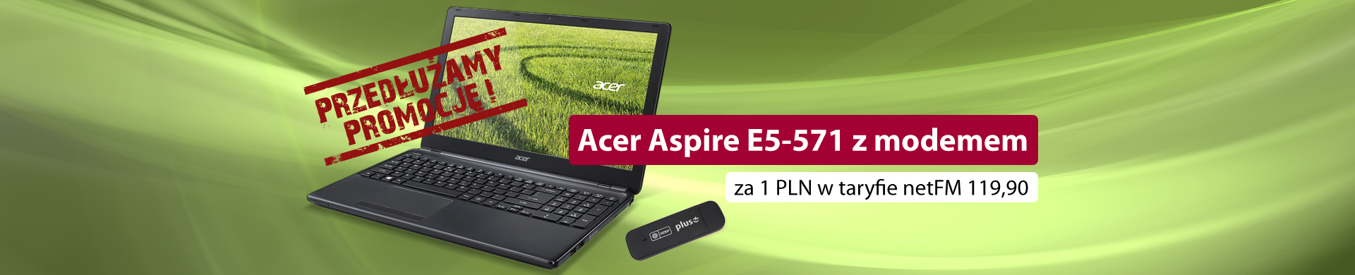 Acer Aspire E5-571 z modemem za 1 PLN w taryfie netFM 119,90!